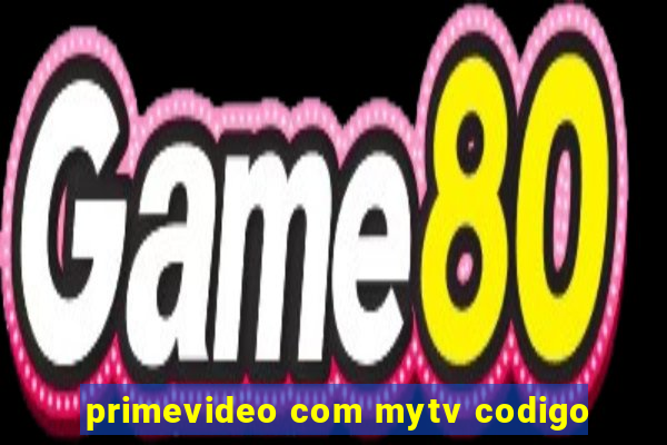 primevideo com mytv codigo